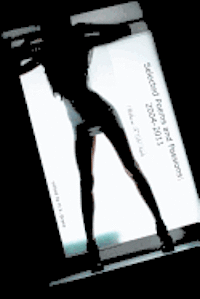 Selected Poems and Passions: 2004-2011