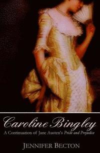 bokomslag Caroline Bingley: A Continuation of Jane Austen's Pride and Prejudice