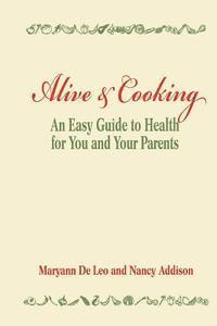 bokomslag Alive and Cooking: An Easy Guide to Health for You and Your Parents