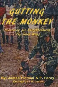 P. Farcy, J. W. Iverson - Gutting the Monkey, Häftad. Tillgänglighet: Lägg i varukorg