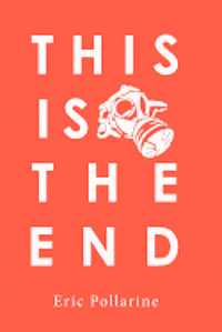 Eric Pollarine - This Is The End, Häftad