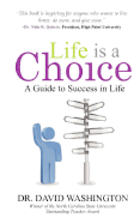 Life is a Choice: A Guide to Success in Life 1