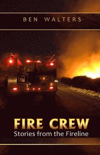 bokomslag Fire Crew: Stories from the Fireline