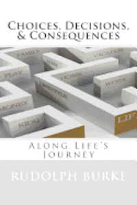 bokomslag Choices, Decisions, & Consequences: Along Life's Journey