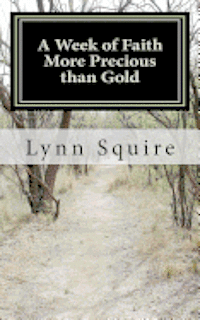 bokomslag A Week of Faith More Precious than Gold: Seven Short Stories and Devotionals