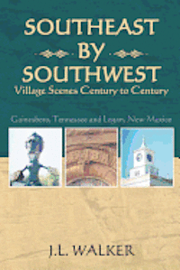 Southeast by Southwest: Village Scenes Century to Century 1