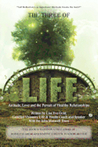 Lisa Eva Gold - The Three of Life: Attitude, Love, and the Pursuit of Healthy Relationships, Häftad