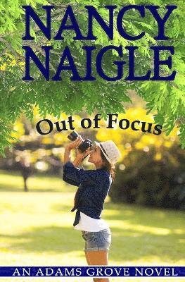 Nancy Naigle - Out of Focus, Häftad