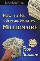 bokomslag How to Be a Network Marketing Millionaire