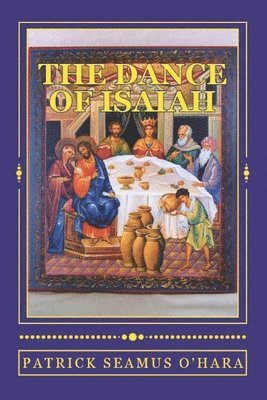 bokomslag The Dance of Isaiah: A Catholic refutation of the errors of Calvinism regarding the Covenant of God