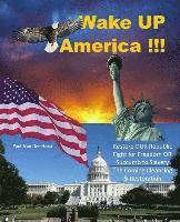 bokomslag Wake UP America!!!: Restore OUR Republic - Fight for Freedom OR Succumb to Slavery - The Coming Cleansing & Restoration