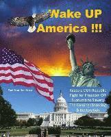 bokomslag Wake UP America!!!: Restore OUR Republic - Fight for Freedom OR Succumb to Slavery - The Coming Cleansing & Restoration