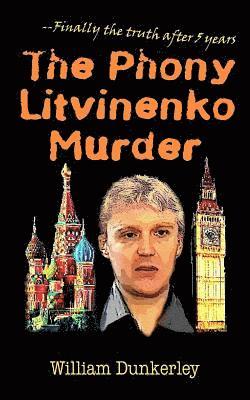 The Phony Litvinenko Murder: The story told by the media doesn't match the facts. 1