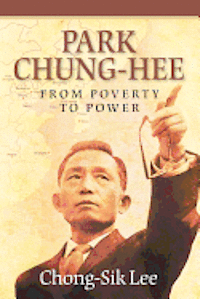 bokomslag Park Chung-Hee: From Poverty to Power