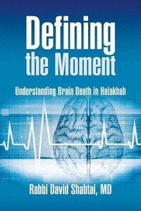 bokomslag Defining the Moment: Understanding Brain Death in Halakhah