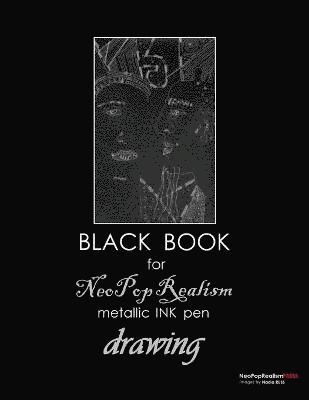 Black Book for NeoPopRealism Metallic INK pen Drawing