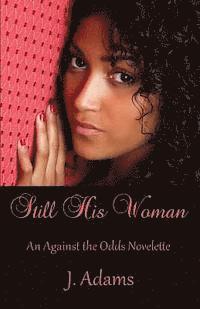 bokomslag Still His Woman: An Against the Odds Novelette