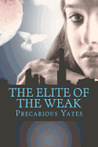 bokomslag The Elite of the Weak: Revelation Special Ops, book 1