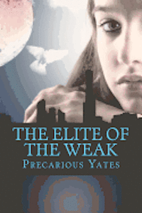 The Elite of the Weak: Revelation Special Ops, book 1 1