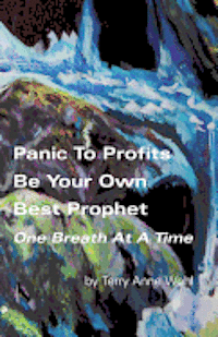 bokomslag Panic to Profits, Be Your Own Best Prophet, One Breath At A Time