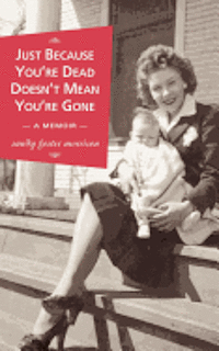 bokomslag Just Because You're Dead Doesn't Mean You're Gone