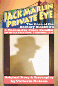 bokomslag Jack Marlin, Private Eye: The Case of the Barbary Blackbird: A Modern-Day Penny Dreadful