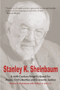 Stanley K. Sheinbaum: A 20th Century Knight's Quest for Peace, Civil Liberties and Economic Justice 1