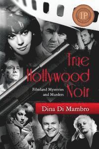 bokomslag True Hollywood Noir: Filmland Mysteries and Murders