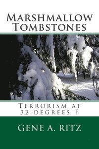 bokomslag Marshmallow Tombstones: Terrorism at 32 Degrees F