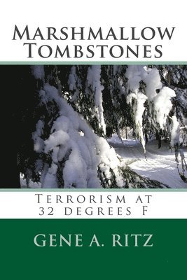 Marshmallow Tombstones: Terrorism at 32 Degrees F 1