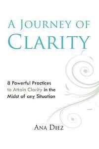 bokomslag A Journey of Clarity: 8 Practices to Attain Clarity