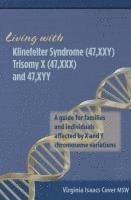 bokomslag Living with Klinefelter Syndrome, Trisomy X, and 47, XYY: A guide for families and individuals affected by X and Y chromosome variations