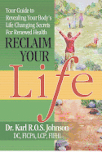 bokomslag Reclaim Your Life: Your Guide to Revealing Your Body's Life Changing Secrets For Renewed Health