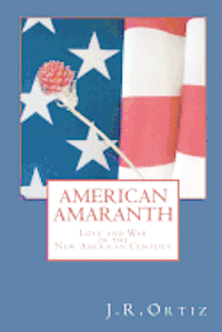 bokomslag American Amaranth: Love and world war in the new American century