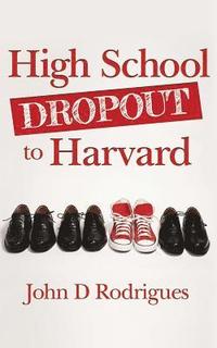 bokomslag High School Dropout to Harvard: My Life with Dyslexia