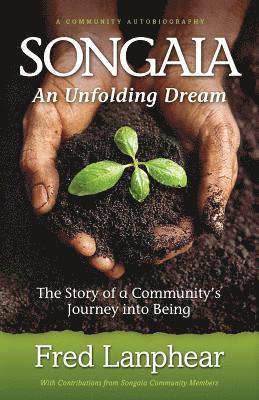 bokomslag Songaia: An Unfolding Dream: The Story of a Community's Journey into Being