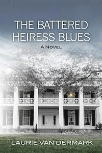 Laurie Van Dermark - The Battered Heiress Blues, Häftad