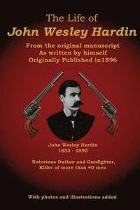 bokomslag The Life of John Wesley Hardin: From the Original Manuscript as Written by Himself