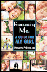 bokomslag Romancing Me: A Guide for My Girl