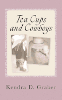 Kendra D. Graber - Tea Cups and Cowboys: One mom's journey with laughter and tears, Häftad