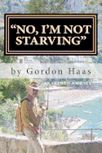 bokomslag "No, I'm Not Starving": An artist's journey