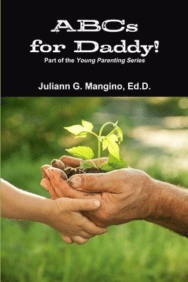 Juliann Mangino - ABCs for Daddy! Part of the Young Parenting Series, Häftad