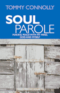 Soul Parole: Making Peace with My Mind, GOD and Myself 1