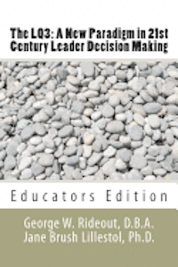 bokomslag The LQ3: A New Paradigm in 21st Century Leader Decision Making: Educators Edition