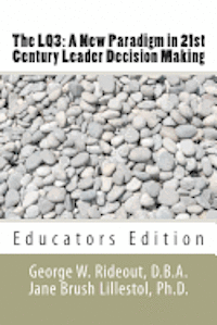 The LQ3: A New Paradigm in 21st Century Leader Decision Making: Educators Edition