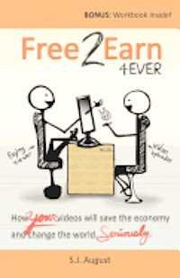 bokomslag Free 2 Earn 4Ever: How Your Videos Will Save the Economy and Change the World.