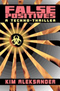 Kim Aleksander - False Positives: A Techno-Thriller, Häftad