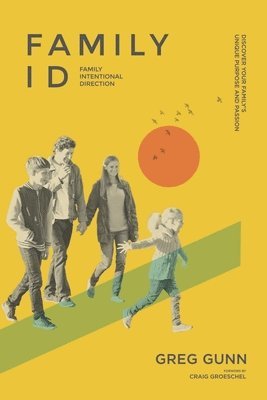 Family-id --- Intentional Direction: Discover Your Family's Unique Purpose and Passion! 1