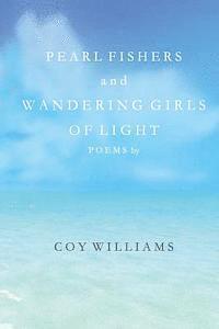 bokomslag Pearl Fishers and Wandering Girls of Light: Poems by Coy Williams