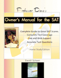 Professor Dave's Owner's Manual for the SAT: Expert, Effective, Efficient 1